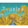 Tousled: A Heartwarming Picture Book for Kids About Uniqueness, Confidence, and Helping Others