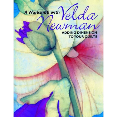 Workshop with Velda Newman: Adding Dimension to Your Quilts