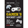 The Gamer's Bucket List: The 50 Video Games to Play Before You Die