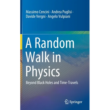 A Random Walk in Physics: Beyond Black Holes and Time-Travels