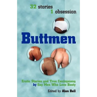 Buttmen: Erotic Stories and True Confessions by Gay Men Who Love Booty