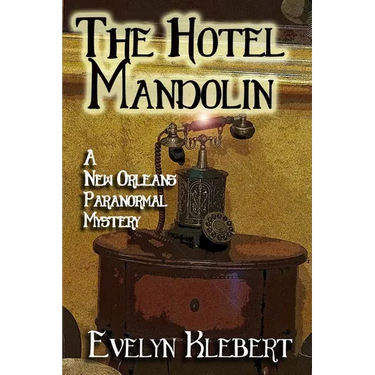The Hotel Mandolin: A New Orleans Paranormal Mystery