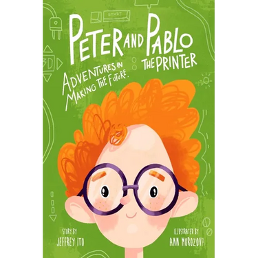Peter And Pablo The Printer: Adventures In Making The Future