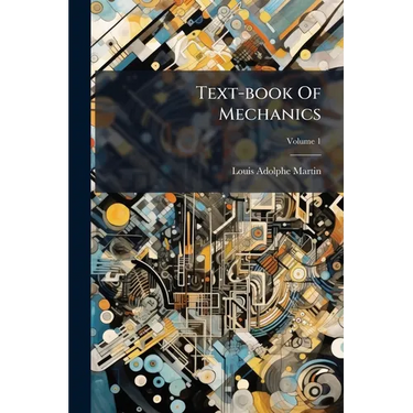 Text-book Of Mechanics; Volume 1