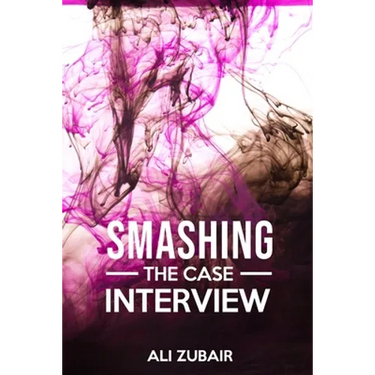 Smashing The Case Interview: The Give It All Approach