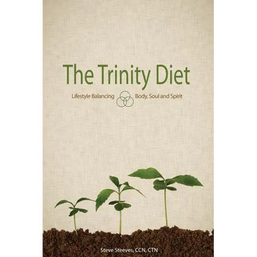 The Trinity Diet: Lifestyle Balancing - Body, Soul and Spirit