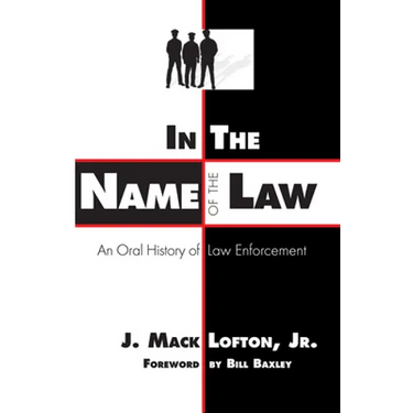 In the Name of the Law: An Oral History of Law Enforcement