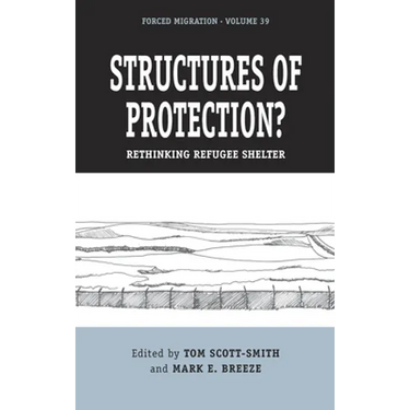 Structures of Protection?: Rethinking Refugee Shelter