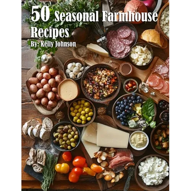 50 Seasonal Farmhouse Recipes