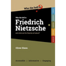 Who the Hell is Friedrich Nietzsche?: And what is his philosophy all about?
