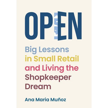 Open: Big Lessons in Small Retail and Living the Shopkeeper Dream
