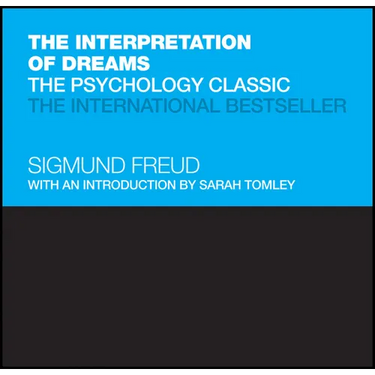 The Interpretation of Dreams: The Psychology Classic