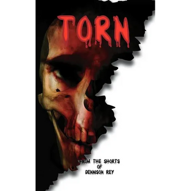 Torn: From the Shorts of Dennison Rey