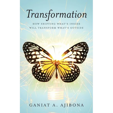 Transformation: How Shifting What's Inside Will Transform What's Outside