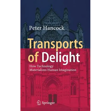 Transports of Delight: How Technology Materializes Human Imagination