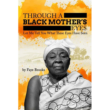 Through a Black Mother's Eyes: Let Me Tell You What These Eyes Have Seen