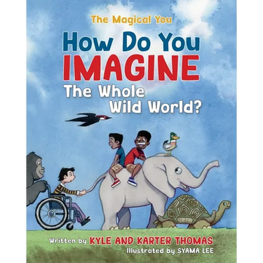 How Do You IMAGINE the Whole Wild World?
