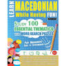 Learn Macedonian While Having Fun! - For Beginners: EASY TO INTERMEDIATE - STUDY 100 ESSENTIAL THEMATICS WITH WORD SEARCH PUZZLES - VOL.1 - Uncover Ho