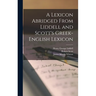 A Lexicon Abridged From Liddell and Scott's Greek-English Lexicon