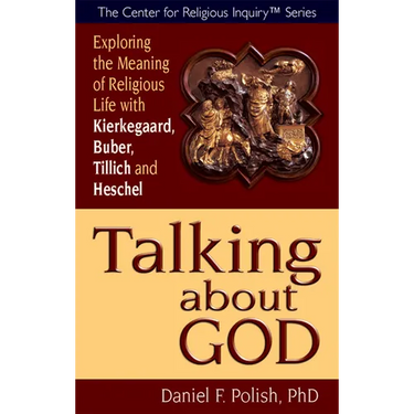 Talking about God: Exploring the Meaning of Religious Life with Kierkegaard, Buber, Tillich and Heschel