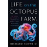 Life on the Octopus Farm: The Ethics and Future of Growing the World's Most Intelligent Invertebrate