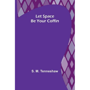 Let Space Be Your Coffin