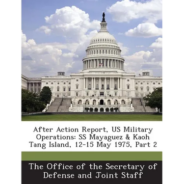 After Action Report, Us Military Operations: SS Mayaguez & Kaoh Tang Island, 12-15 May 1975, Part 2