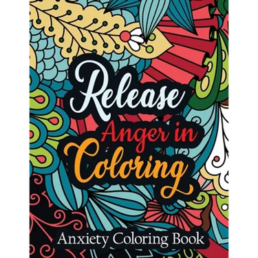 Release Anger in Coloring Anxiety Coloring Book: A Scripture Coloring Book for Adults & Teens, Relaxing & Creative Art Activities on High-Quality Extr