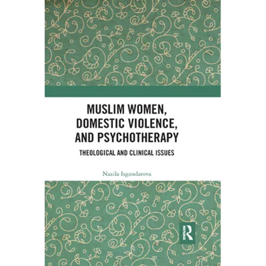Muslim Women, Domestic Violence, and Psychotherapy: Theological and Clinical Issues