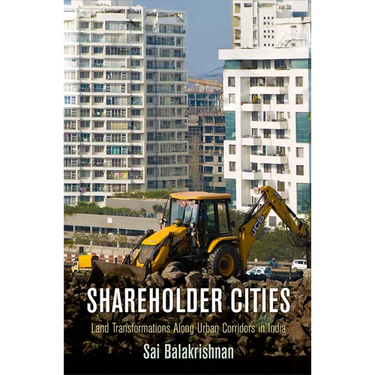 Shareholder Cities: Land Transformations Along Urban Corridors in India