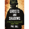 Ghosts and Shadows: A Marine in Vietnam, 1968-1969