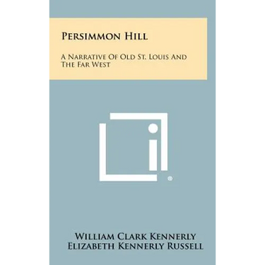 Persimmon Hill: A Narrative Of Old St. Louis And The Far West