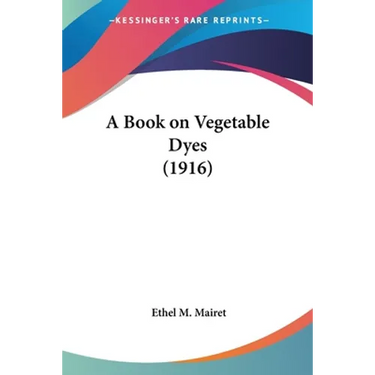A Book on Vegetable Dyes (1916)
