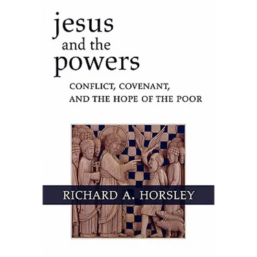 Jesus and the Powers: Conflict, Covenant, and the Hope of the Poor