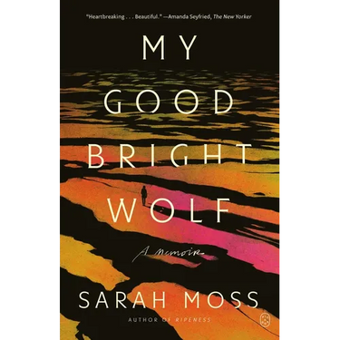 My Good Bright Wolf: A Memoir