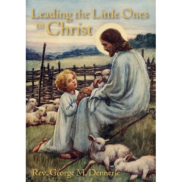 Leading the Little Ones to Christ: An Aid to Catechists of the First Communion Class