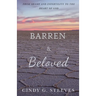 Barren & Beloved: From Shame and Infertility to the Heart of God