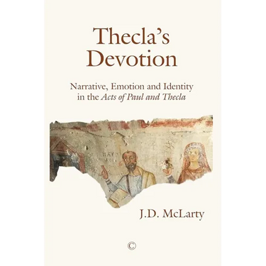 Thecla's Devotion: Narrative, Emotion and Identity in the Acts of Paul and Thecla