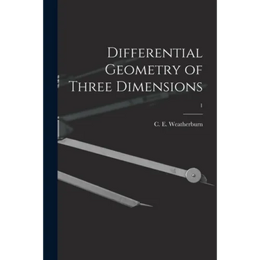 Differential Geometry of Three Dimensions; 1
