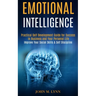 Emotional Intelligence: Practical Self Development Guide for Success in Business and Your Personal Life (Improve Your Social Skills & Self Discipline)
