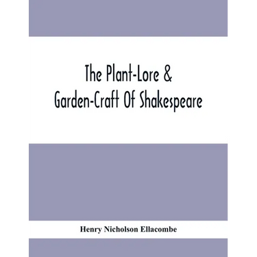 The Plant-Lore & Garden-Craft Of Shakespeare