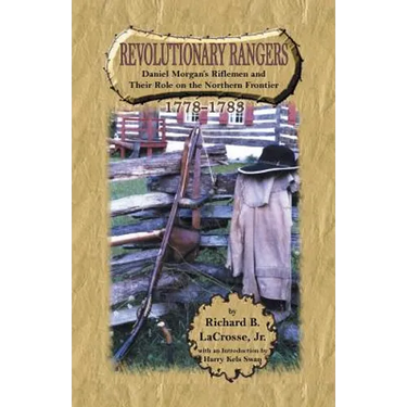 Revolutionary Rangers: Daniel Morgan's Riflemen and Their Role on the Northern Frontier, 1778-1783