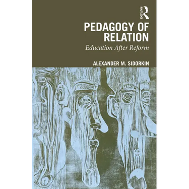 Pedagogy Of Relation: Education After Reform