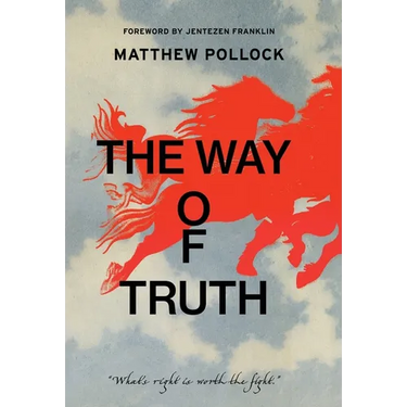 The Way of Truth: What's Right is Worth the Fight