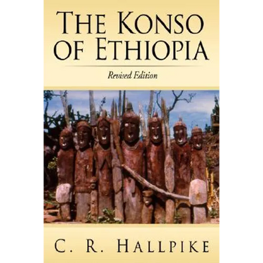 The Konso of Ethiopia: A Study of the Values of an East Cushitic People
