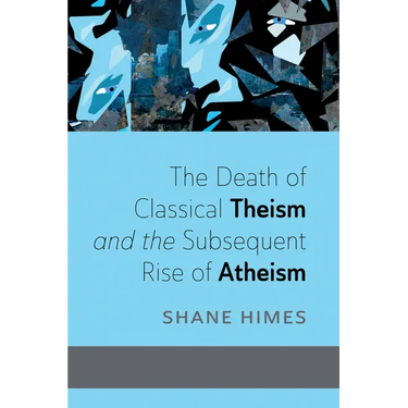 The Death of Classical Theism and the Subsequent Rise of Atheism
