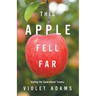 This Apple Fell Far: Healing the Generational Trauma
