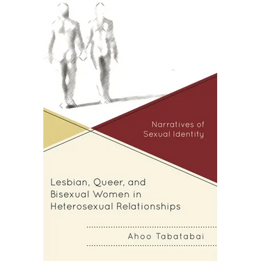 Lesbian, Queer, and Bisexual Women in Heterosexual Relationships: Narratives of Sexual Identity