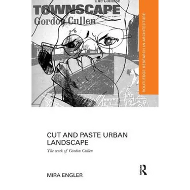Cut and Paste Urban Landscape: The Work of Gordon Cullen