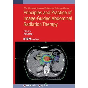Principles and Practice of Image-Guided Abdominal Radiation Therapy